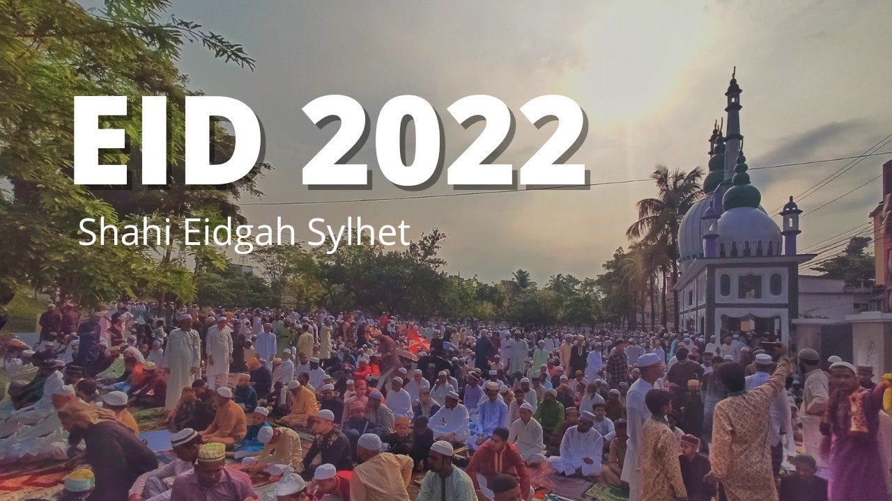 Eid ul Fitr | Shahi Eidgah Sylhet | 2022