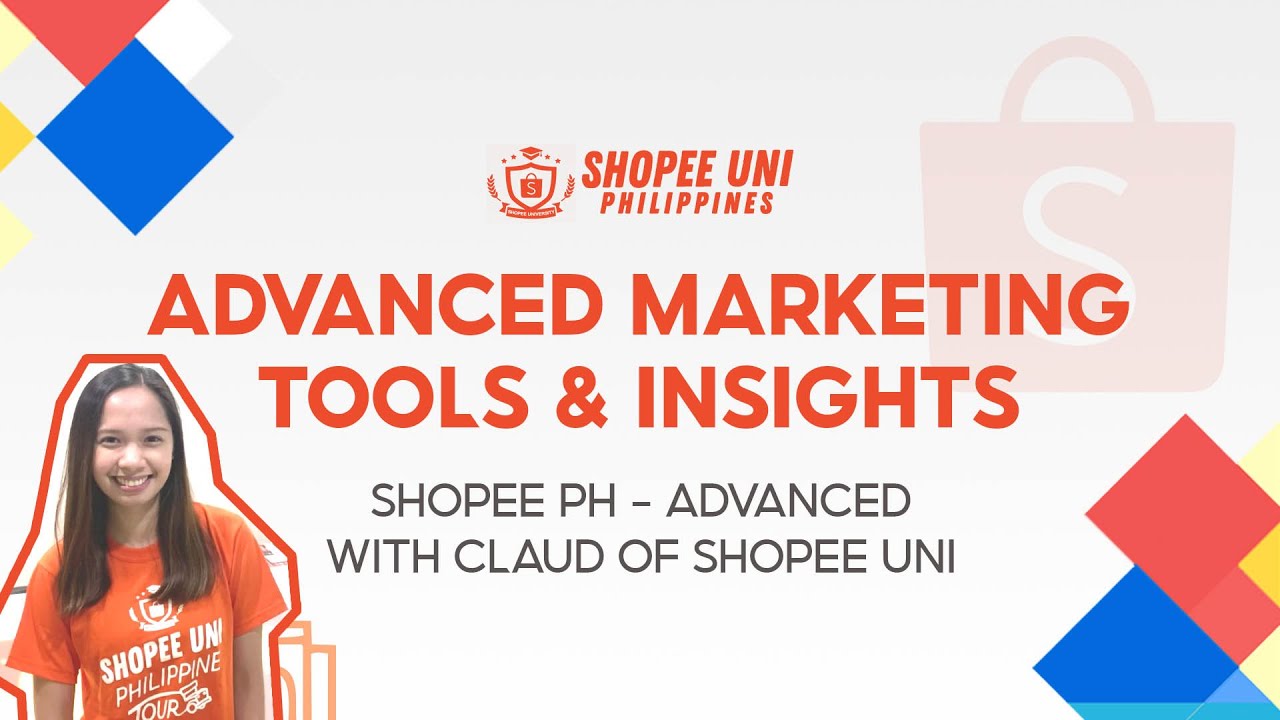 [Shopee Uni Advanced] Advanced Marketing Tools and Insights