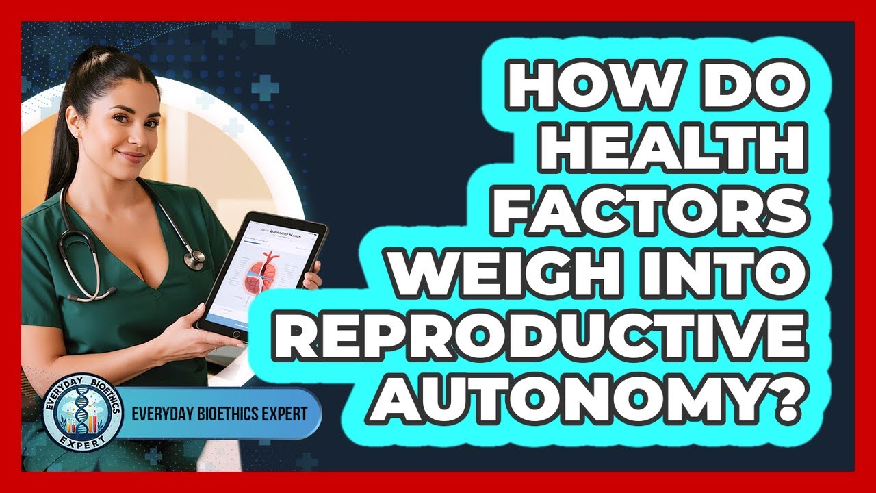 How Do Health Factors Weigh Into Reproductive Autonomy?