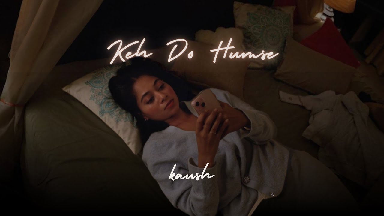 Keh Do Humse (Official Music Video)