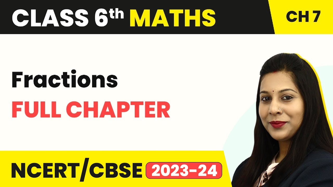 Class 6 Maths Chapter 7 | Fractions - Full Chapter Explanation & Exercise