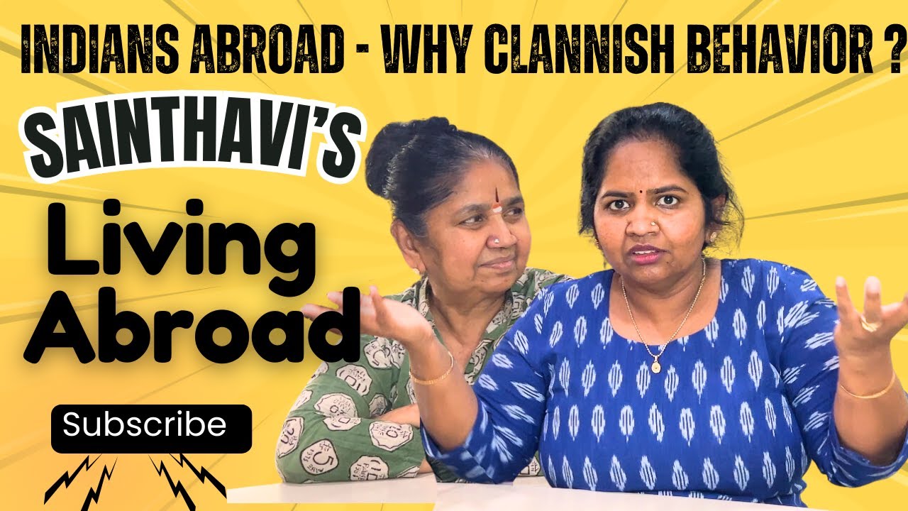 Why Indians Have Clannish Behavior? | Sainthavi's Living Abroad