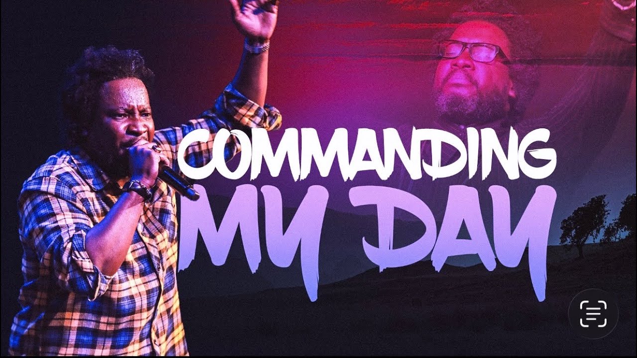 COMMANDING MY DAY with Dr. Sonnie Badu