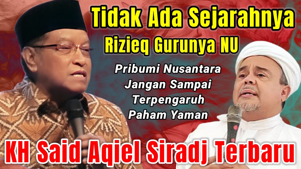 TIDAK ADA SEJARAHNYA NU BERGURU KE RIZIEQ || KH SAID AQIEL SIRADJ TERBARU 2025