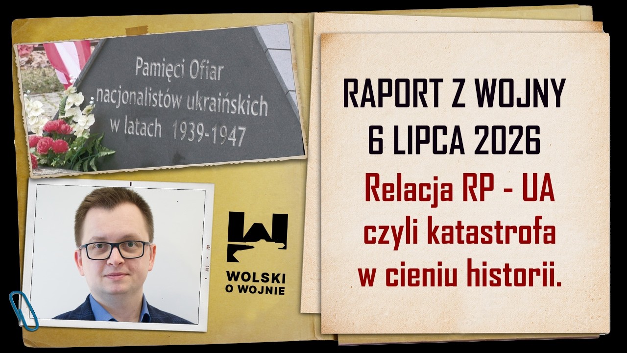 UKRAINA RAPORT Z WOJNY 6 lipca 2026. Relacje RP-USA czyli katastrofa w cieniu historii.