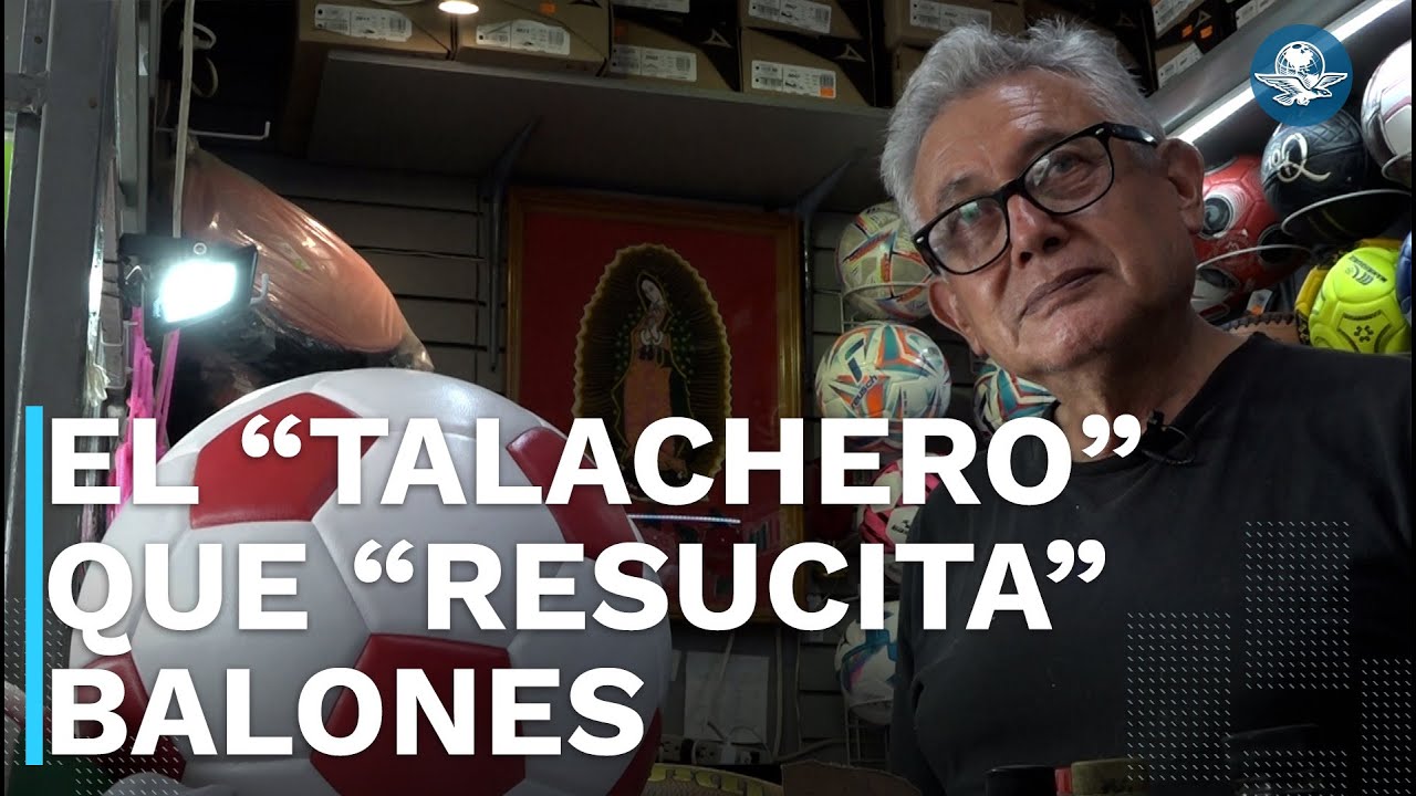 El “talachero” que desde hace 35 años “revive” al deporte; el arte de “resucitar” balones