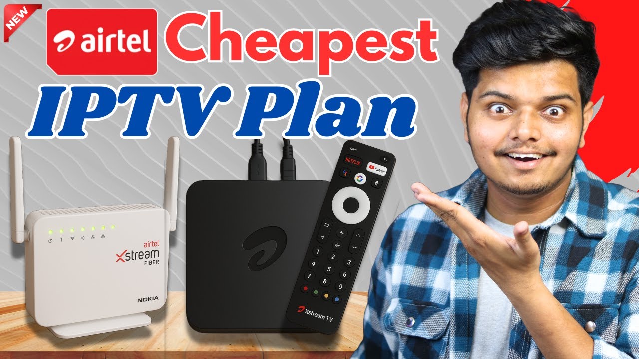 Airtel Xstream Fiber Cheapest IPTV Plan Launched -  399 IPTV Plan Details