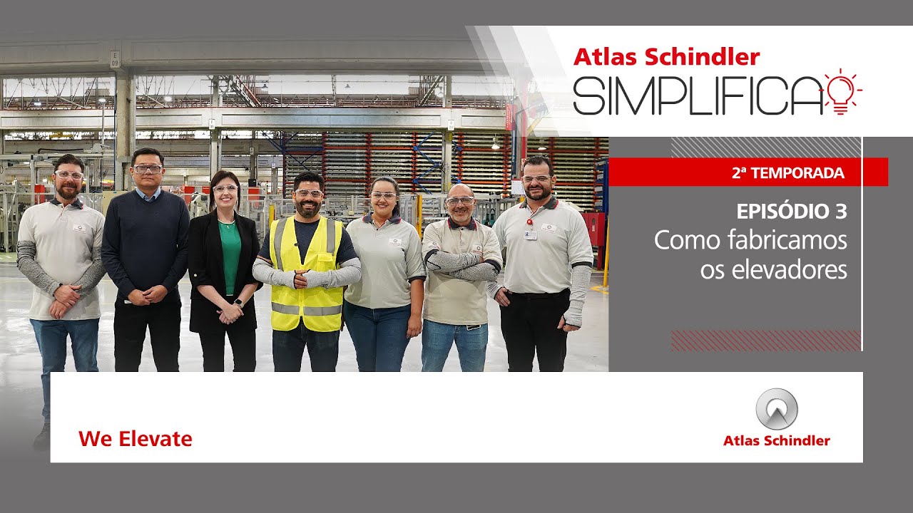 Como fabricamos os elevadores | Atlas Schindler Simplifica | 2&ordf; temporada | Epis&oacute;dio 3