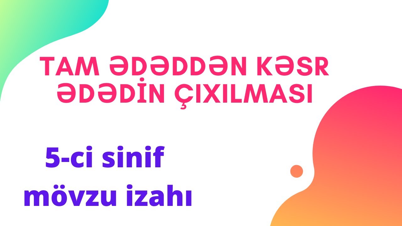Tam ədəddən kəsr ədədin çıxılması - Mövzu 11 - Fəsil 2 (Adi kəsrlər)