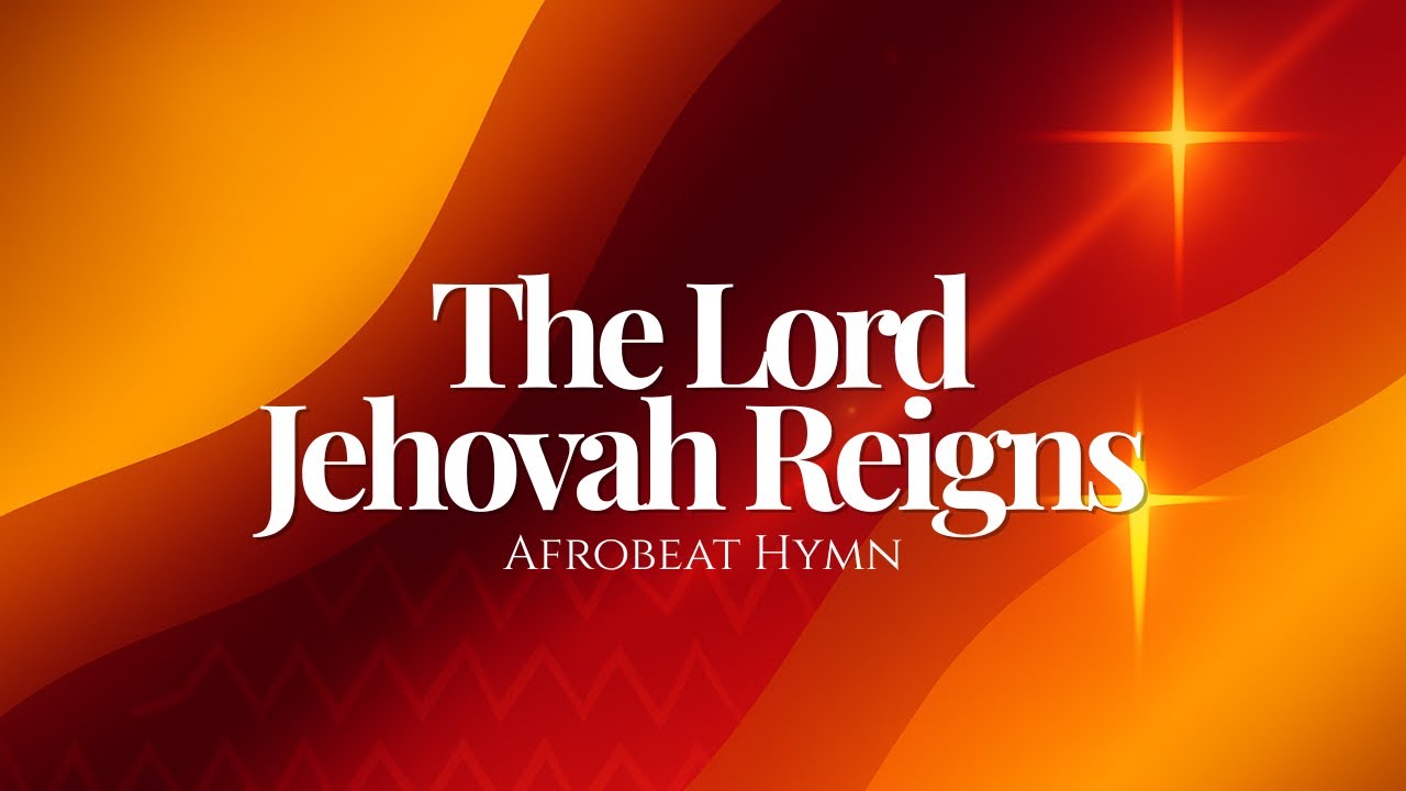 The Lord Jehovah Reigns (Afrobeat Hymn Reimagined)
