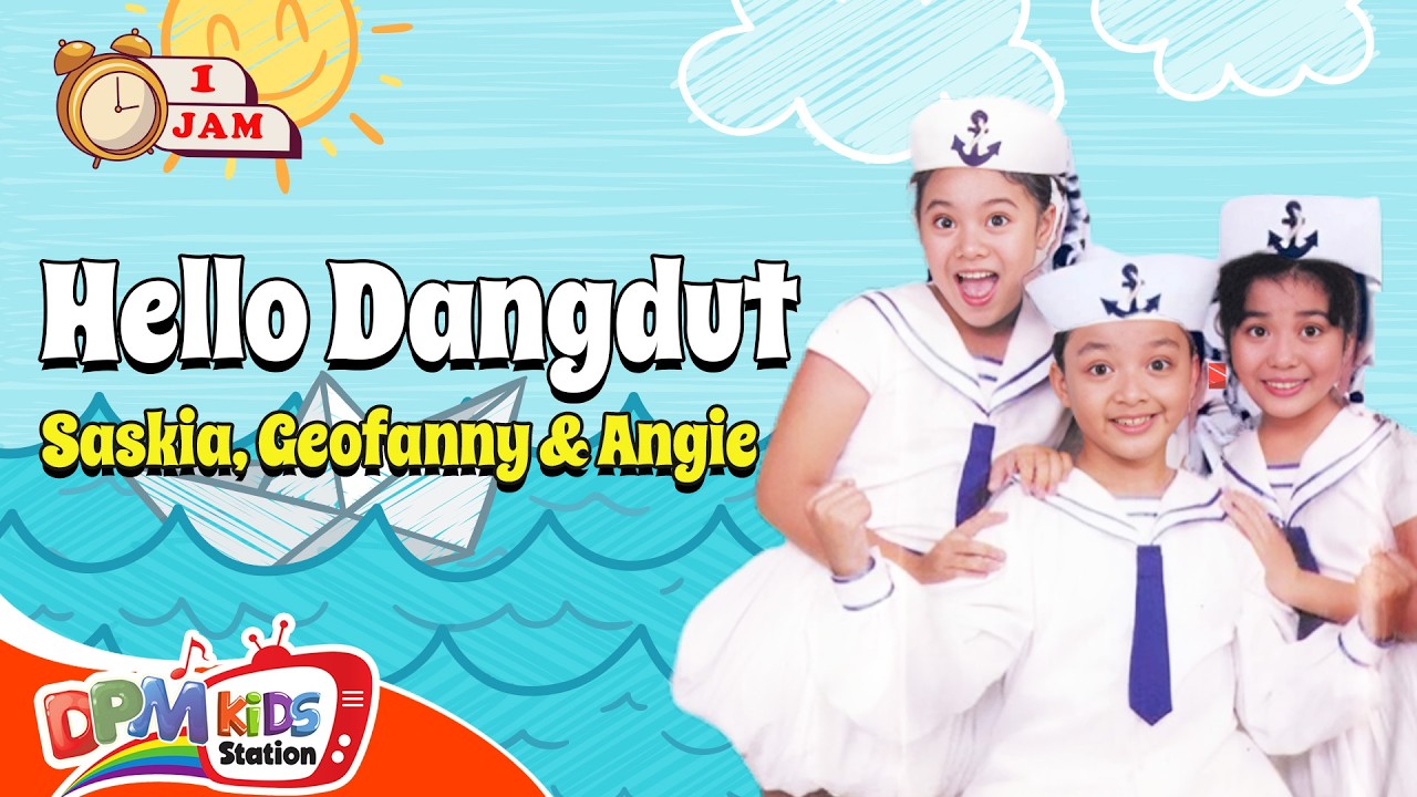 VIDEO ANAK 1 JAM - Hello Dangdut | Lagu Anak : Saskia, Geofanny, Angie
