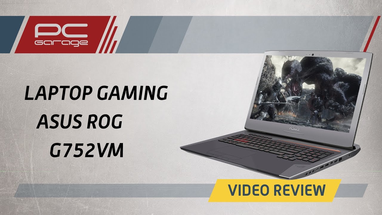 PC Garage – Video Review Laptop ASUS Gaming ROG G752VM