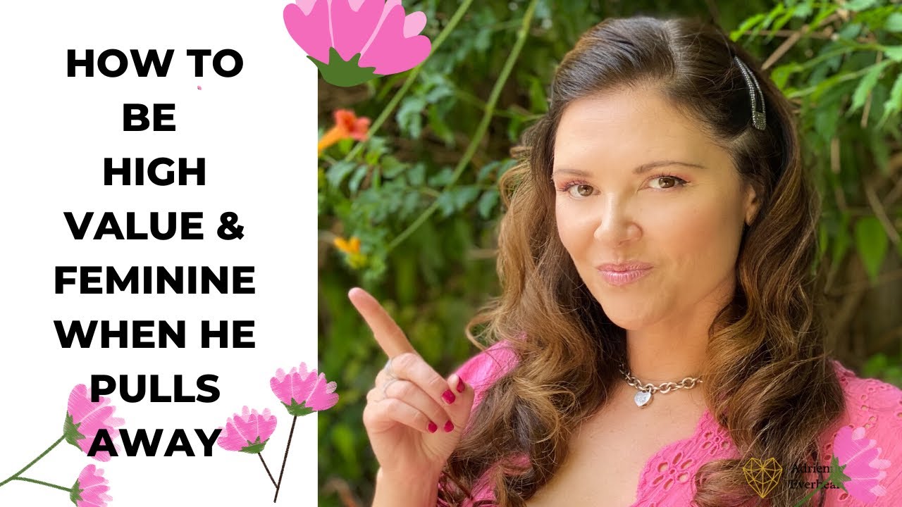 High Value Feminine Energy Response When He Pulls Away | Adrienne Everheart, Feminine Energy Coach