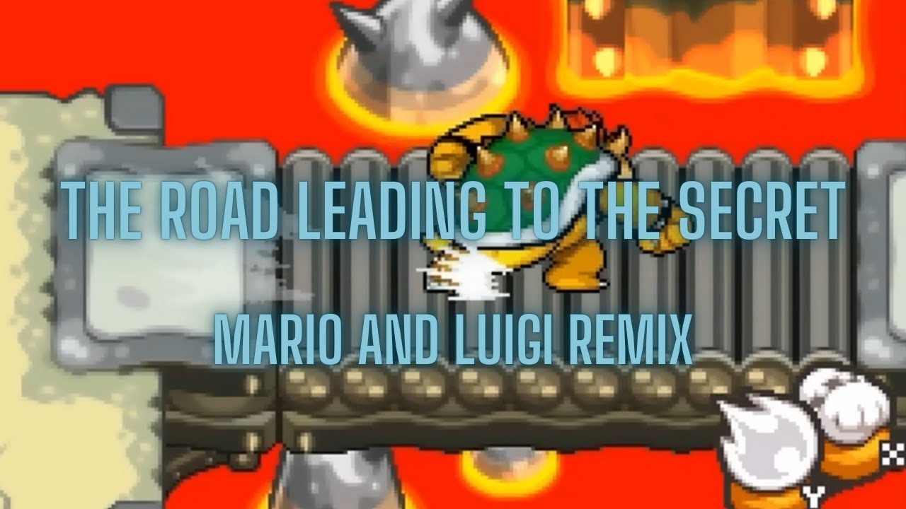 The Road Leading to the Secret- Mario and Luigi Remix