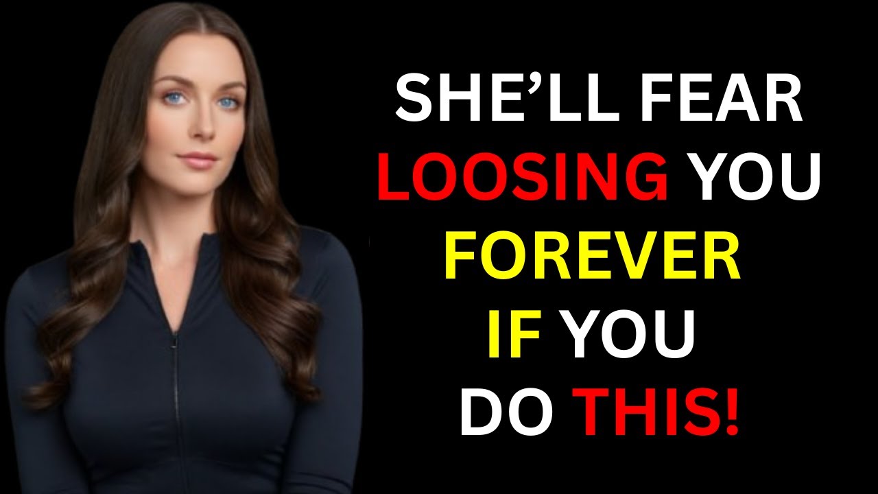 Here’s How To Trigger Women’s Fear Of Losing You! - (A MUST WATCH)
