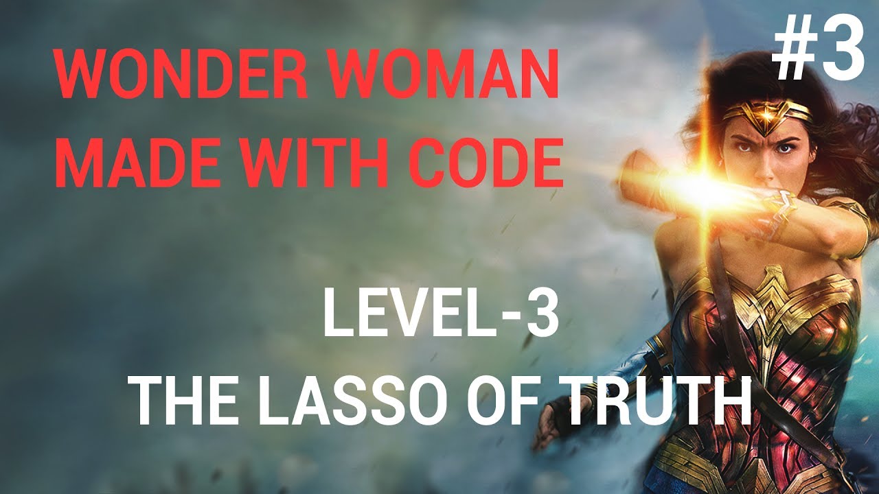 Made With Code Google WonderWoman Level 3 - The Lasso Of Truth