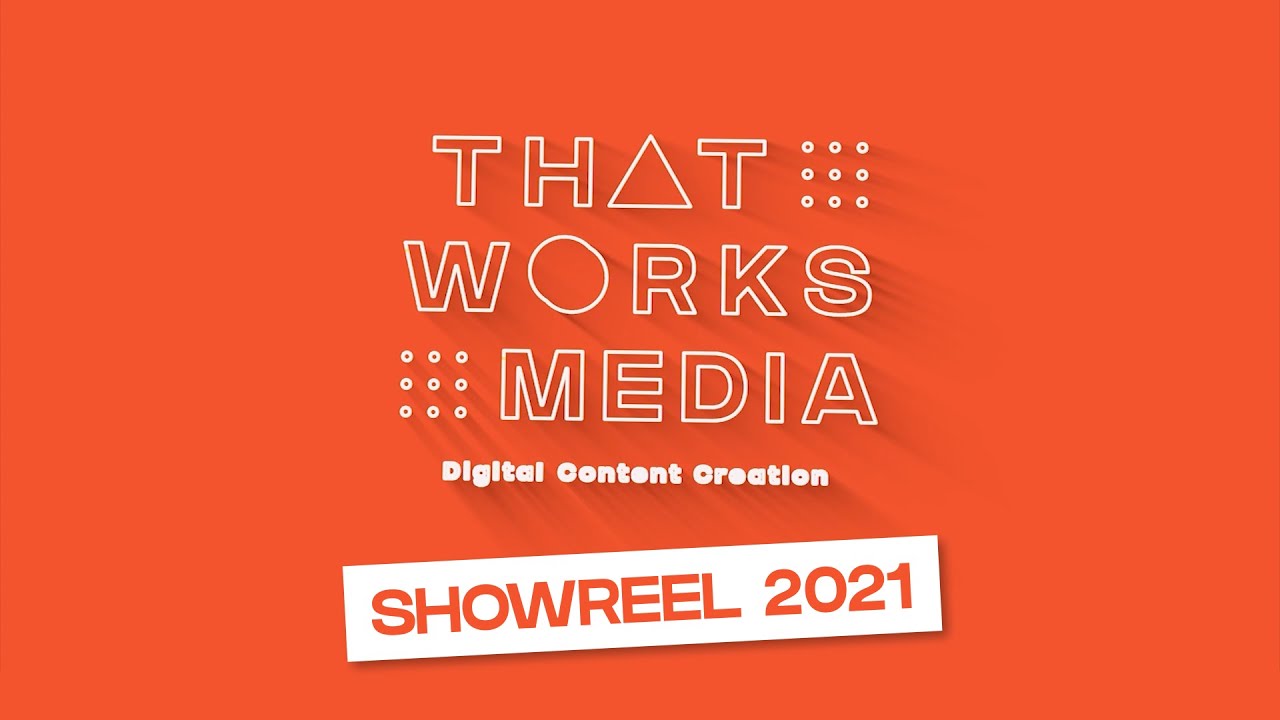 That Works Media - Showreel [2021]