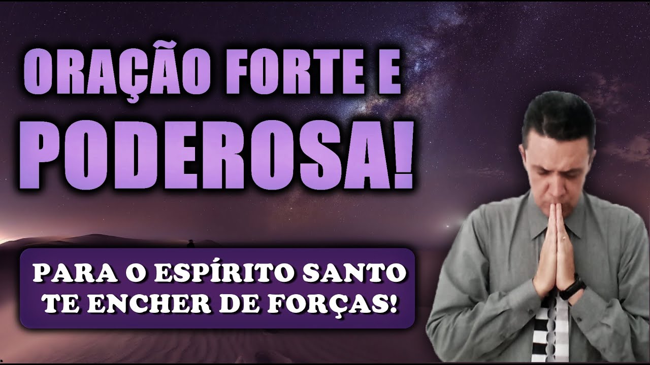 🔴 ORAÇÃO FORTE E PODEROSA PARA O ESPÍRITO SANTO TE ENCHER DE FORÇAS E CORAGEM!