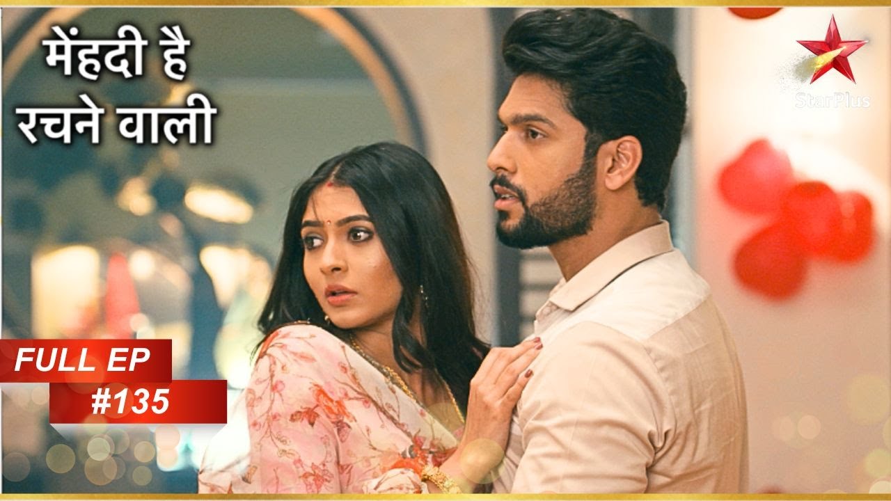 Raghav Gets Romantic With Pallavi! | Full Episode: 135 | Mehndi Hai Rachne Waali