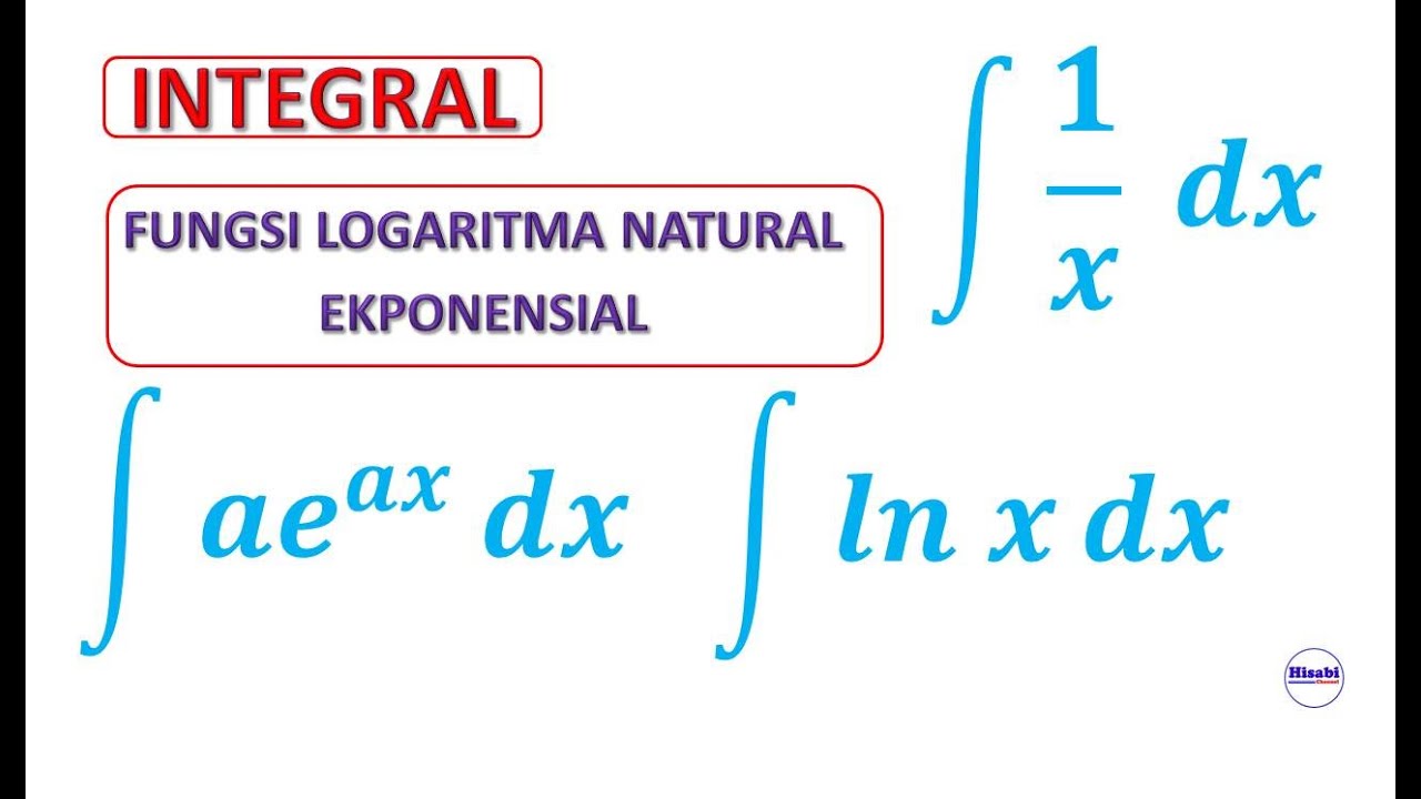 Integral Fungsi Logarita Natural dan Fungsi Eksponensial - Kalkulus integral-Materi 7