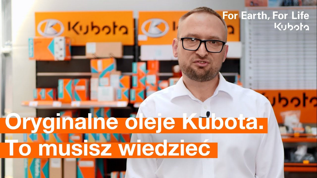 Oryginalne oleje Kubota. To musisz wiedzieć