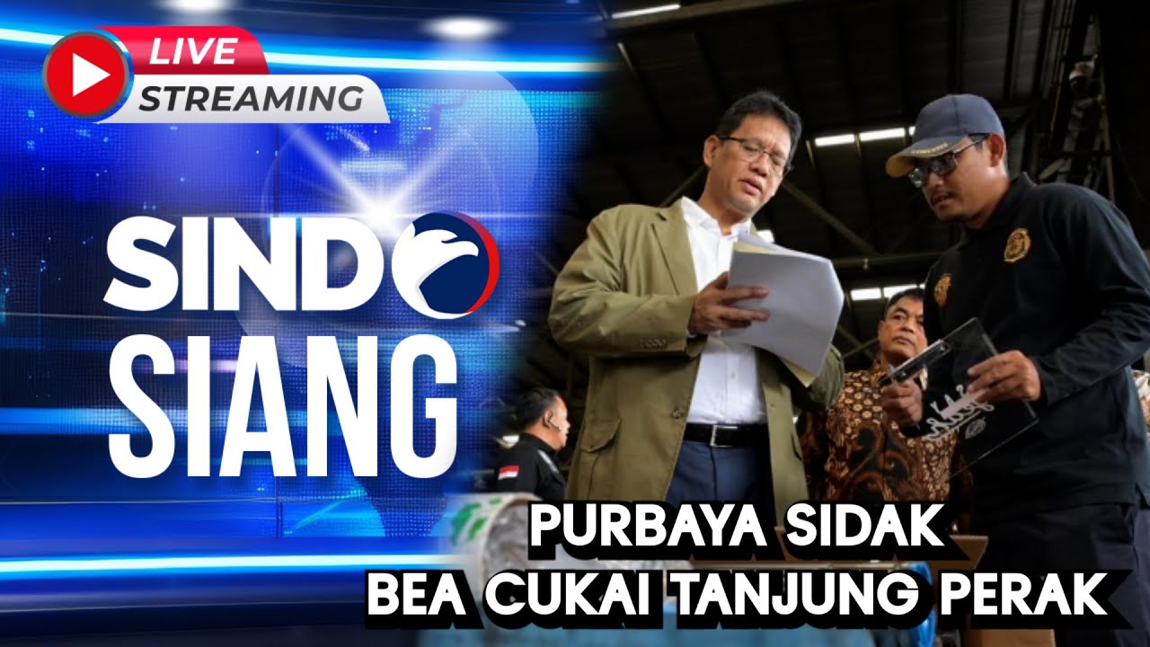 🔴LIVE PURBAYA SIDAK BEA CUKAI TANJUNG PERAK | Sindo Siang | 13/11