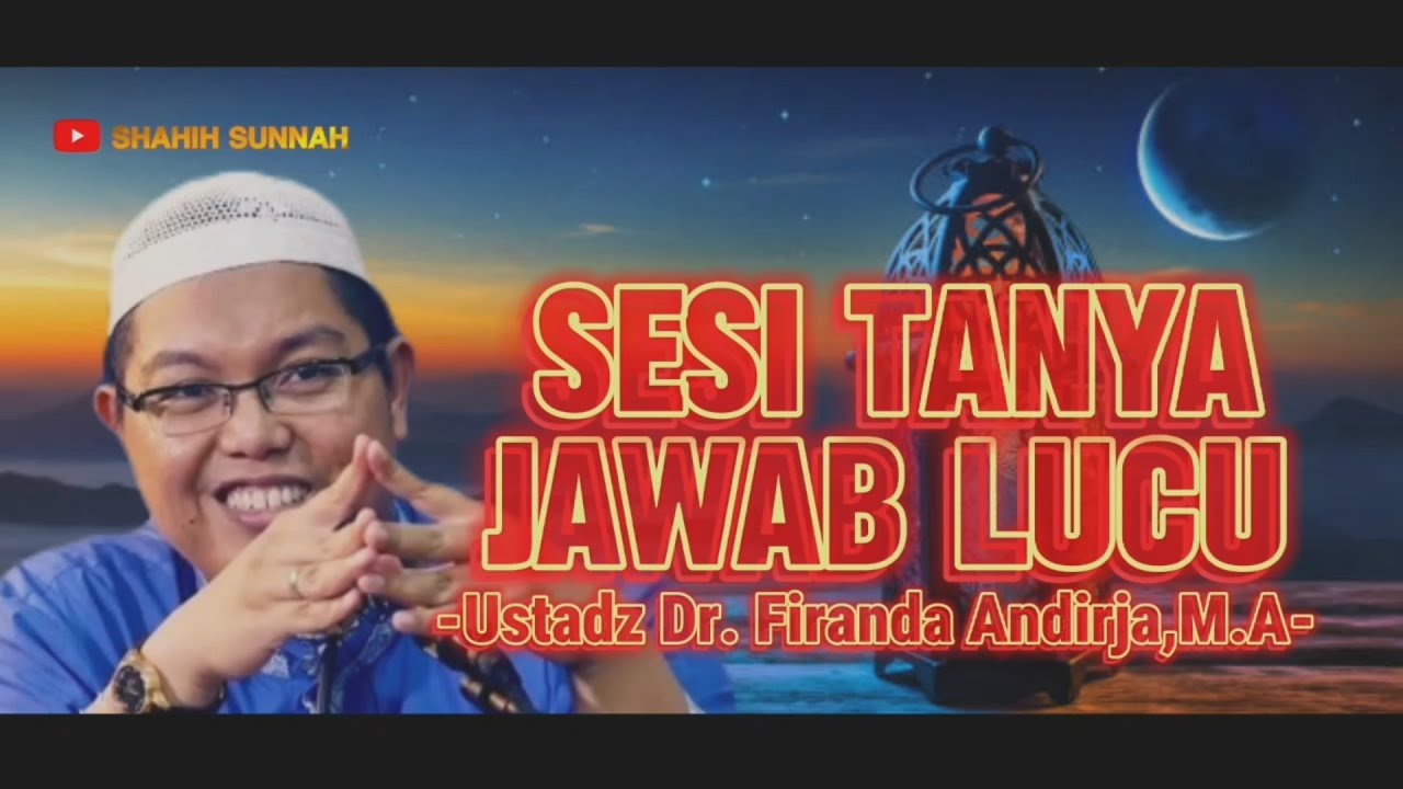 🔴 TANYA JAWAB LUCU PENUH ILMU - Ustadz Dr. Firanda Andirja,M.A