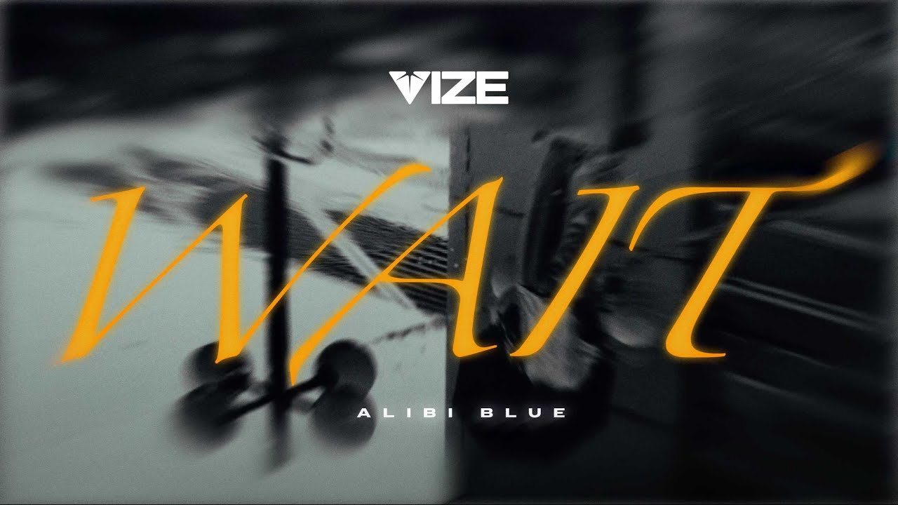 VIZE - Wait (Alibi Blue)