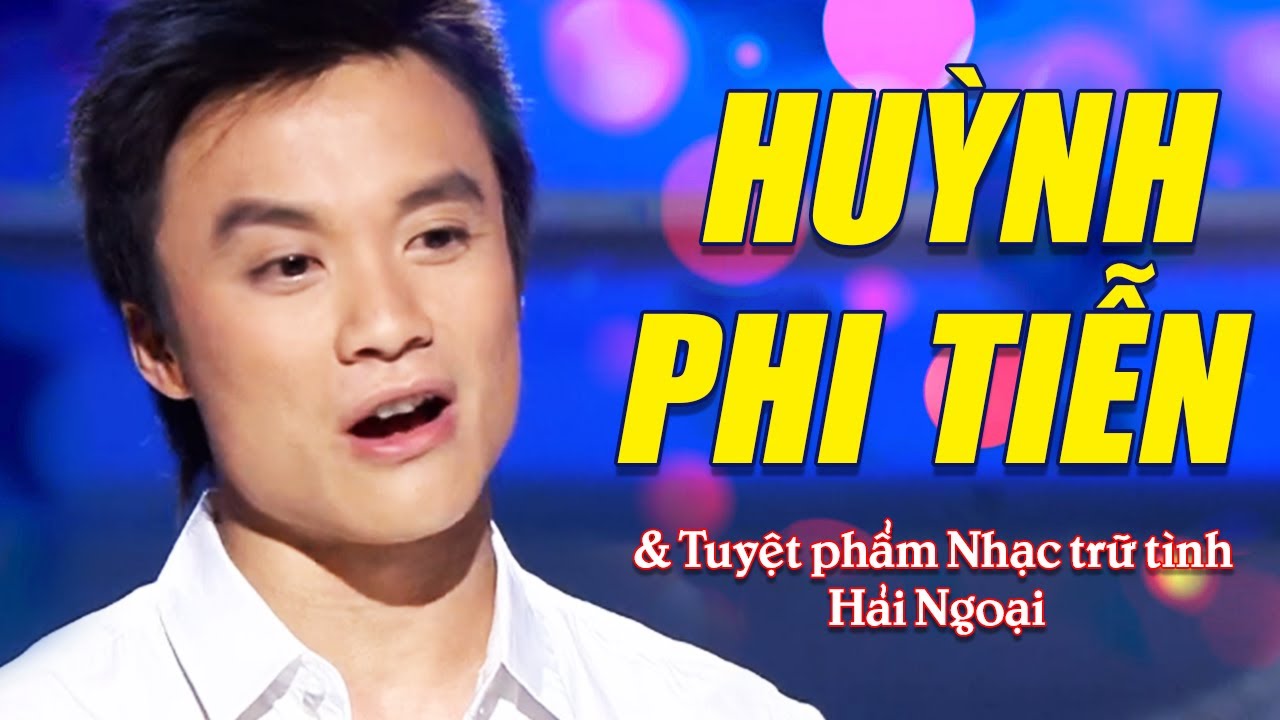 Những Bài Hát Hay Nhất của Ca Sĩ Huỳnh Phi Tiễn - Xin Anh Giữ Trọn Tình Quê, Phút Cuối, Qua Cơn Mê