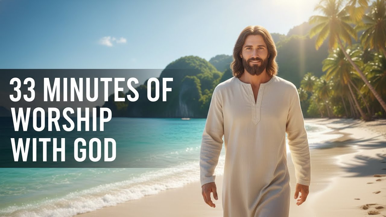 33 MINUTES OF WORSHIP & PRAYER — Slow Down and Rest With God