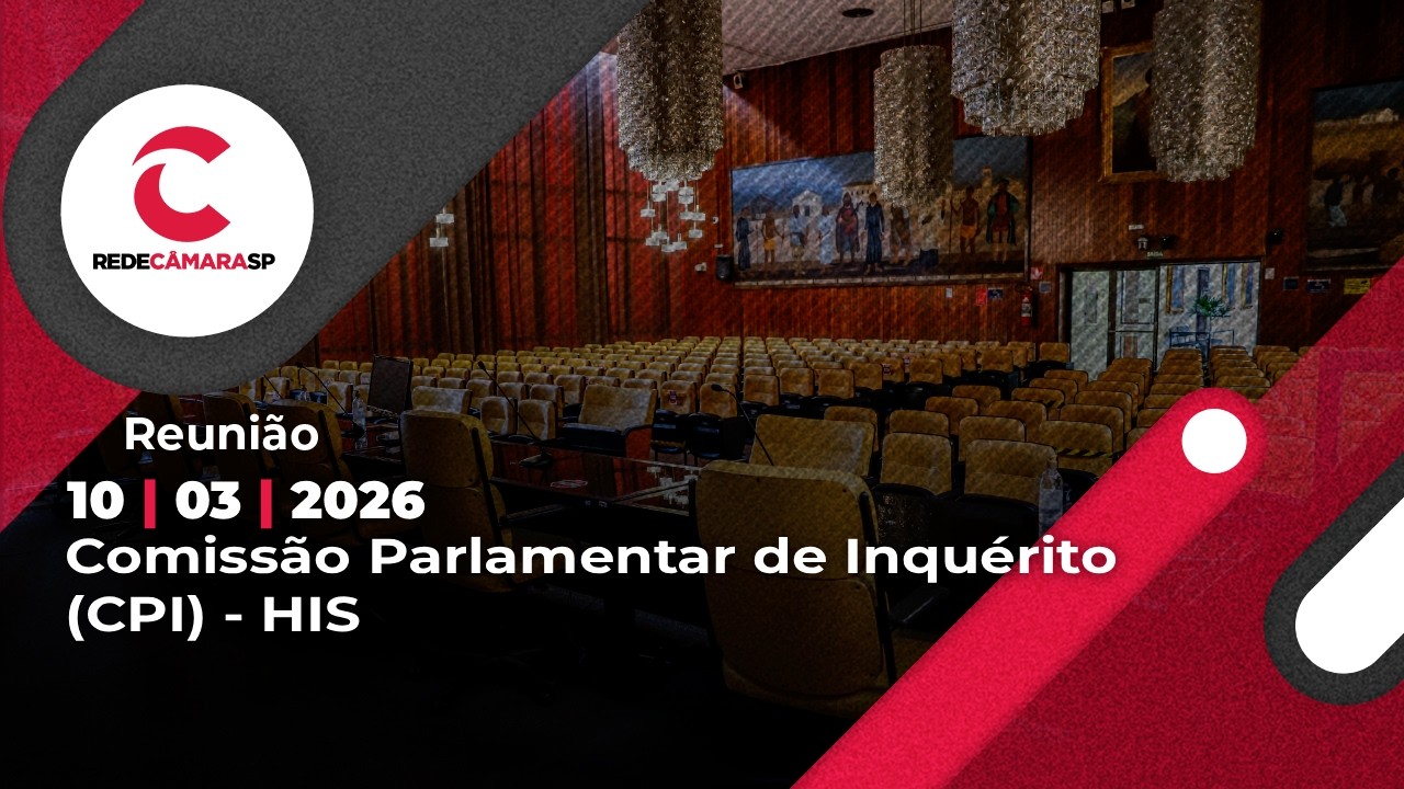 Comissão Parlamentar de Inquérito (CPI) - HIS | 10/03/2026