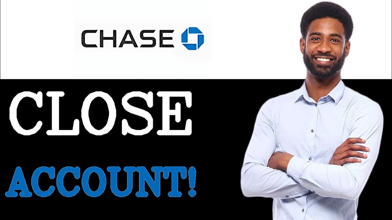 How To Close Chase Bank Account (2025)