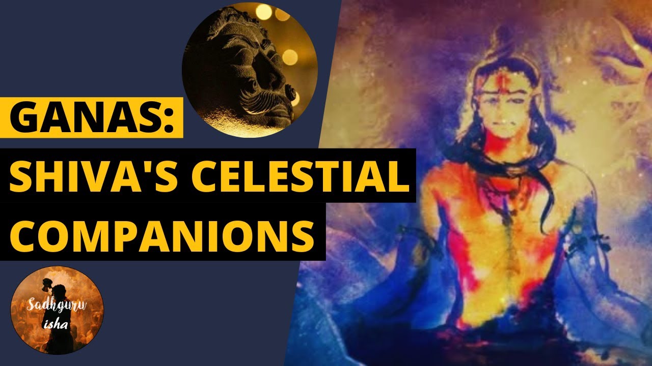 Ganas - Shiva's Celestial Companions | Sadhguru Isha