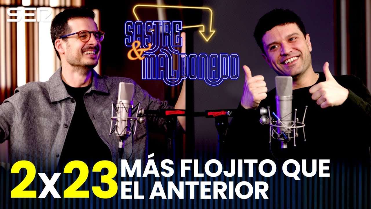 SASTRE Y MALDONADO 2x23: Más flojito que el anterior