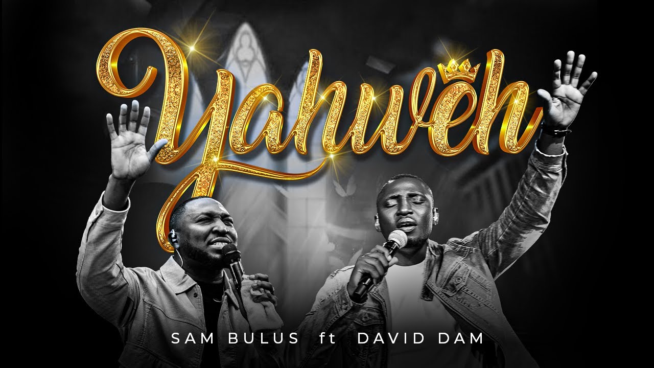 YAHWEH - Sam Bulus ft. David Dam