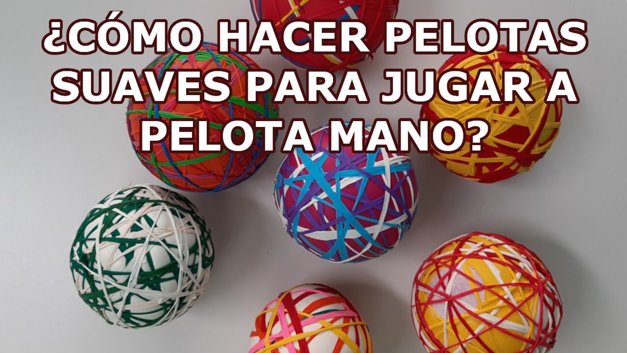 ¿Cómo hacer PELOTAS SUAVES para jugar a PELOTA MANO?
