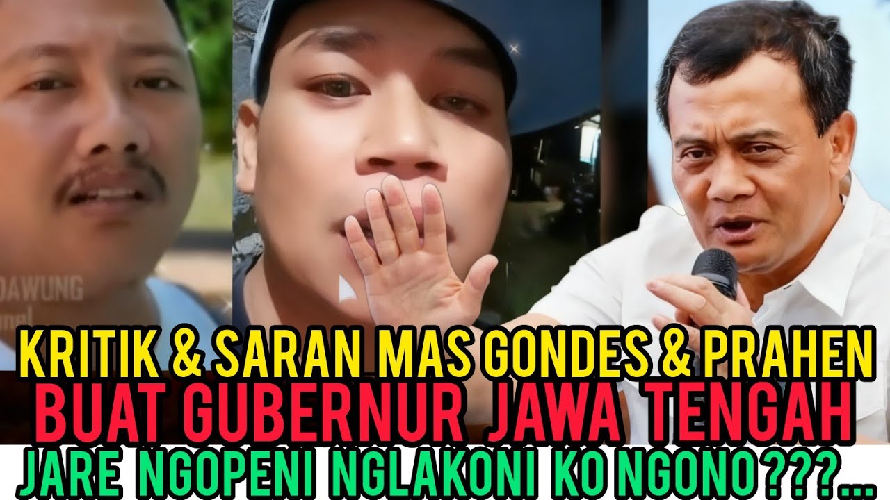 MAS GONDES DAN PRAHEN BERI KRITIKAN DAN SARAN PEDAS BUAT GUBERNUR JATENG AHMAD LUTFI