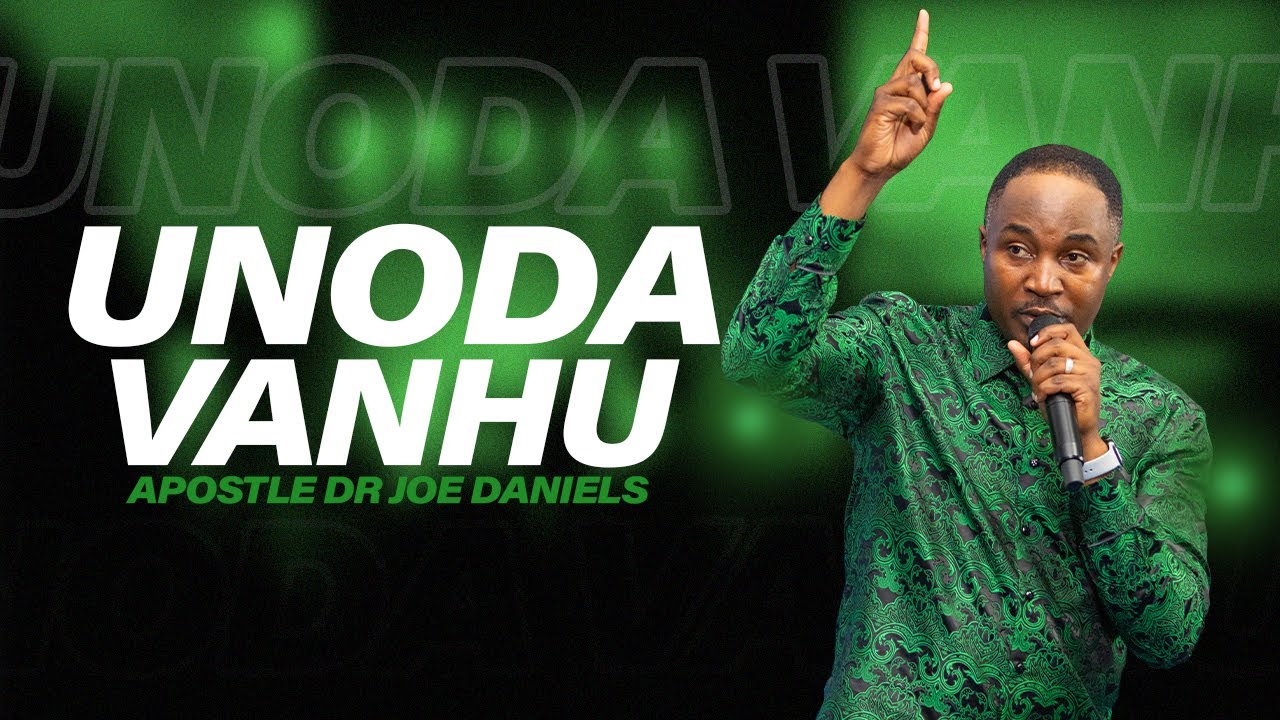 Unoda Vanhu - Apostle Dr Joe Daniels