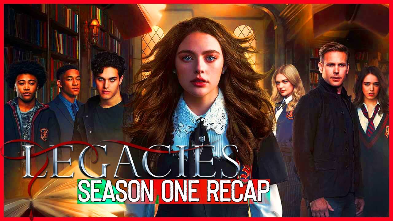 LEGACIES | SEASON ONE RECAP
