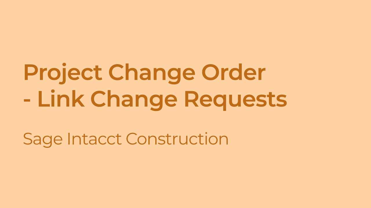 How to Link Existing Change Requests to a Project Change Order in Sage Intacct Construction