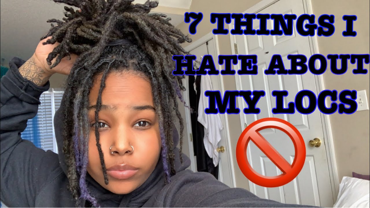 7 THINGS I HATE ABOUT MY LOCS