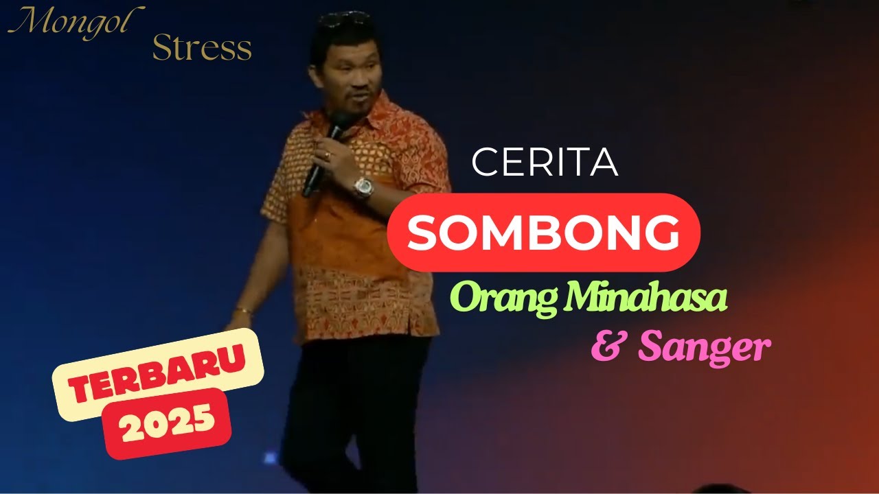 CERITA SOMBONG ORANG MINAHASA DAN SANGER || MONGOL STRESS 2025