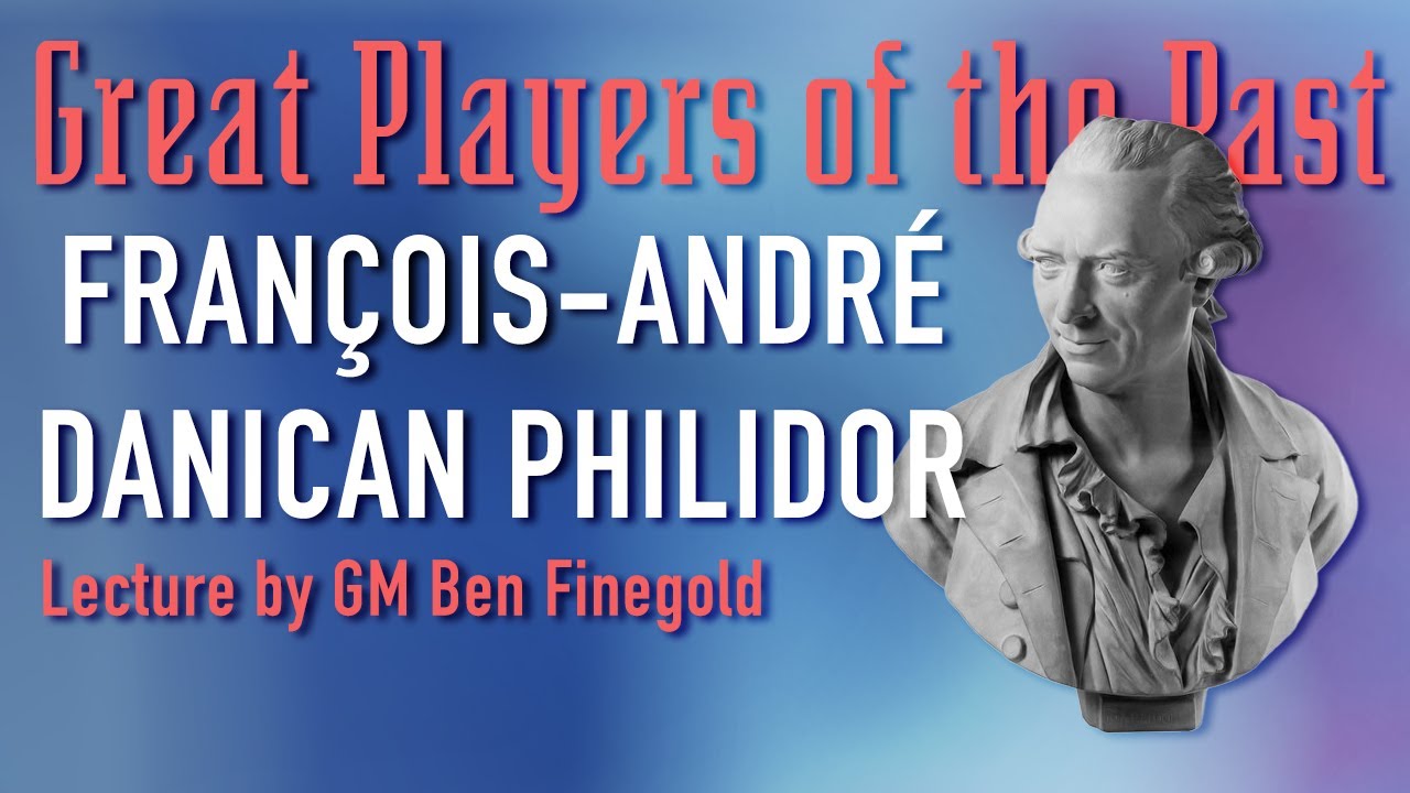 Great Players of the Past: François-André Danican Philidor