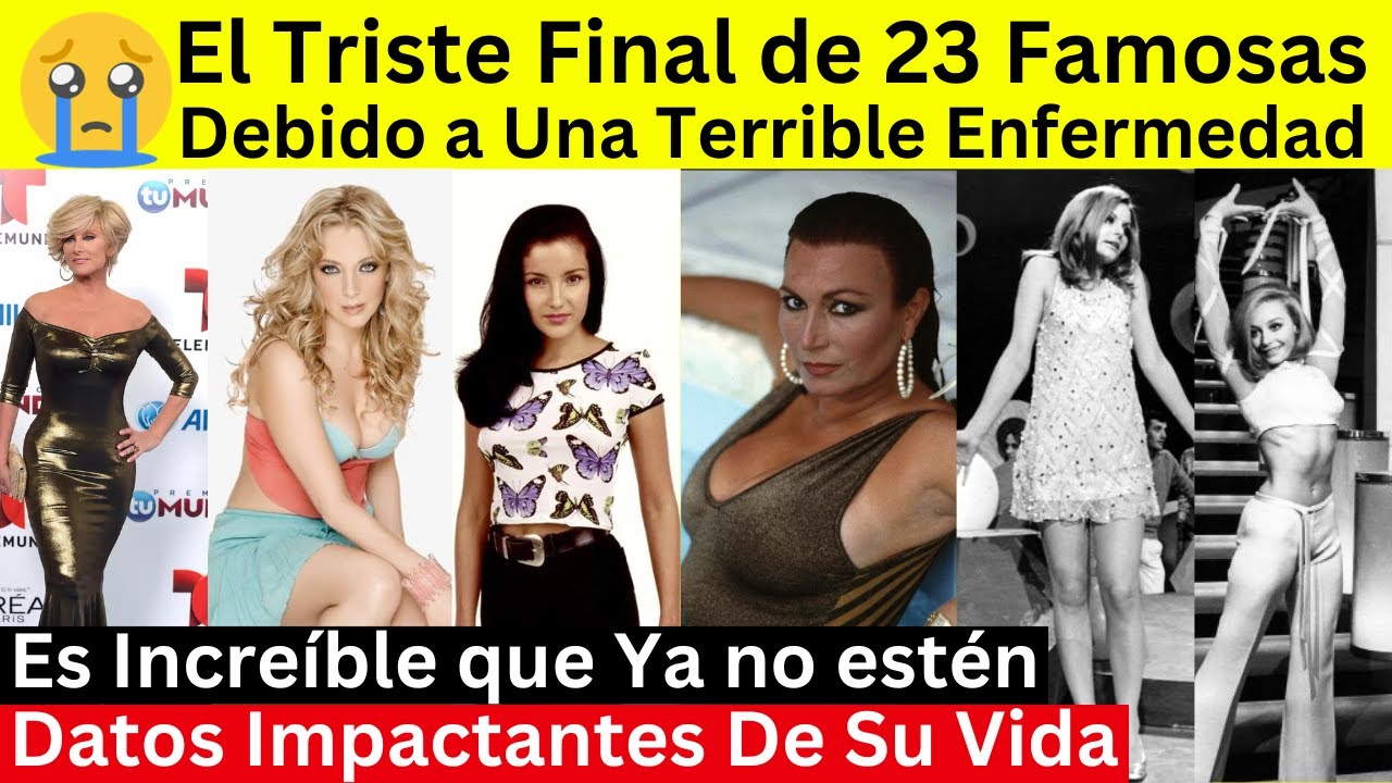 famosas Que Partieron debido a terribles enfermedades