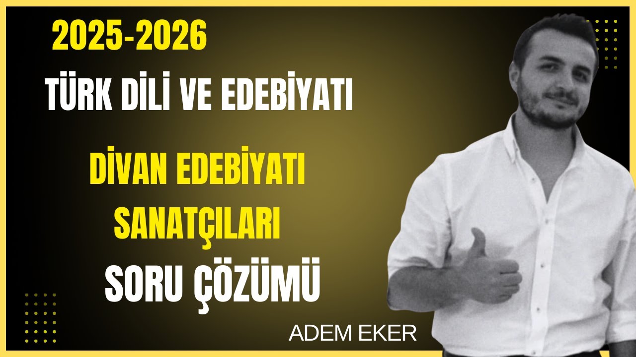 24- AYT Türk Dili ve Edebiyatı -Divan Edebiyatı Sanatçıları Soru Çözümü -Adem EKER - 2026
