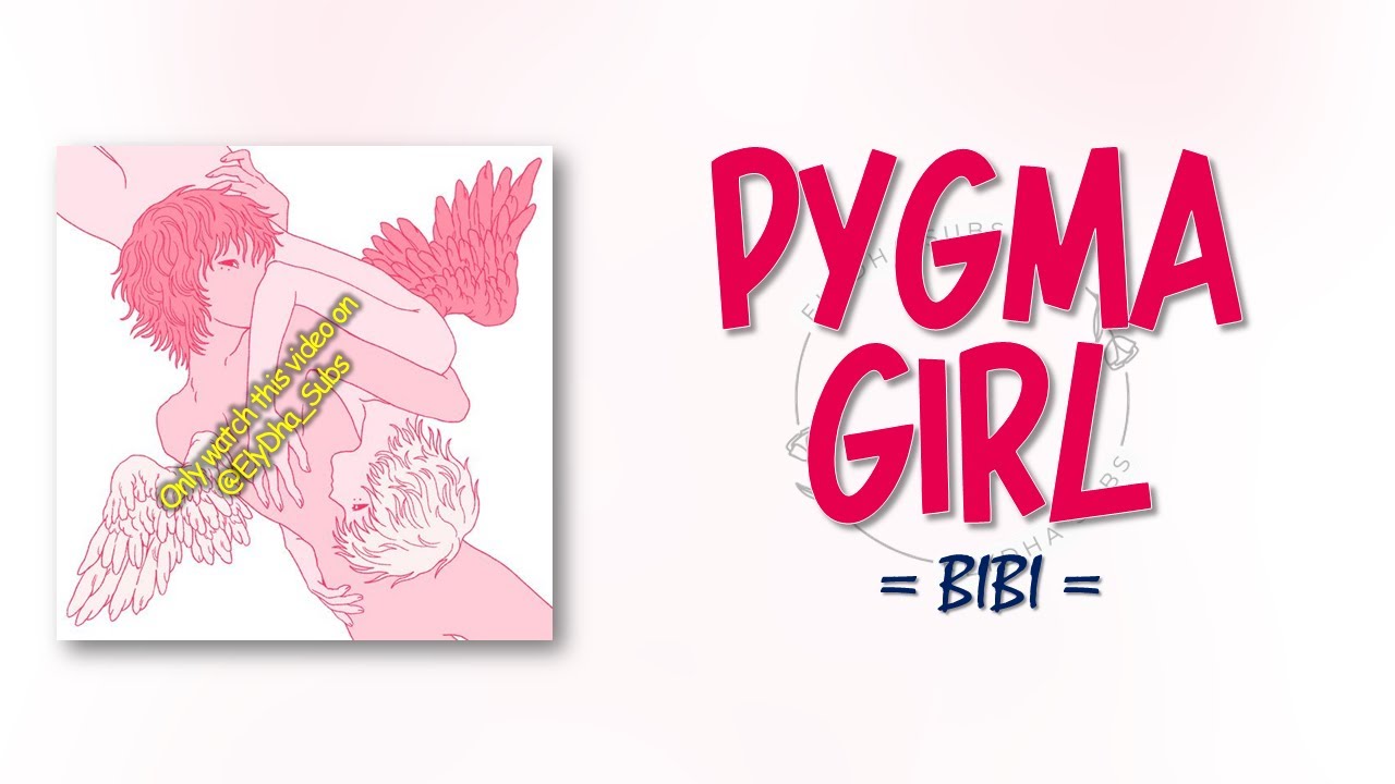 Bibi &ndash; Pygma Girl [RomIEng Lyric]