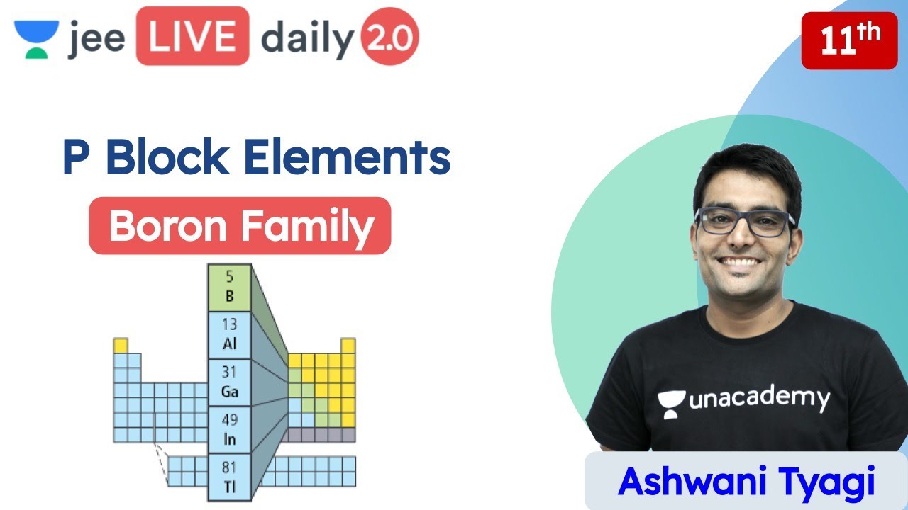 JEE Chemistry: P Block Elements | Boron Family | Unacademy JEE |  Ashwani Tyagi