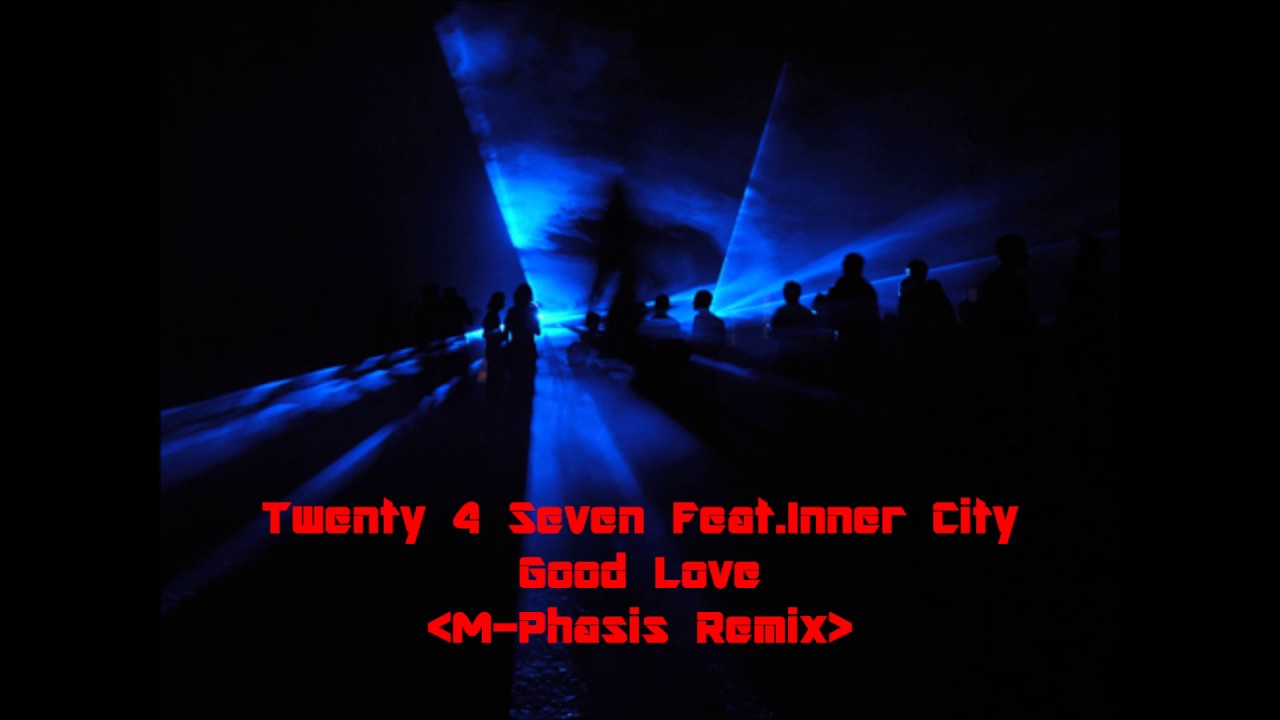 Twenty 4 Seven Feat.Inner City - Good Love(M-Phasis Remix)