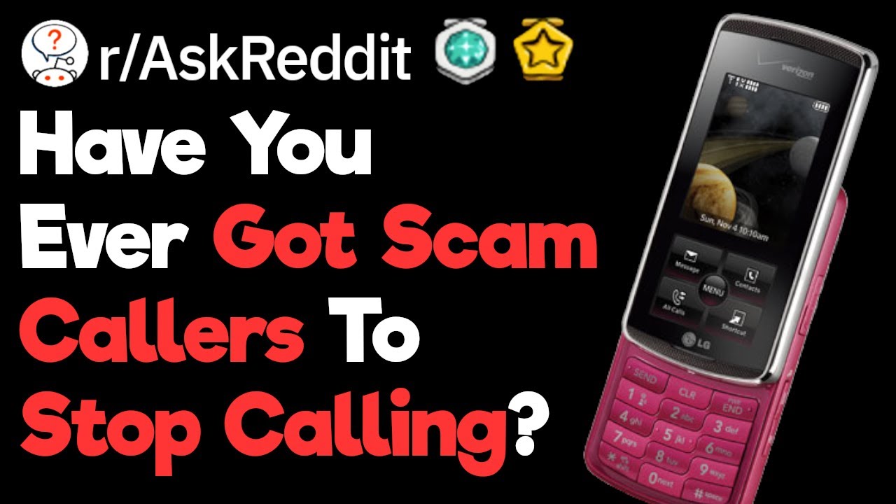 Have You Ever Got Scam Callers To Stop Calling? (r/AskReddit)