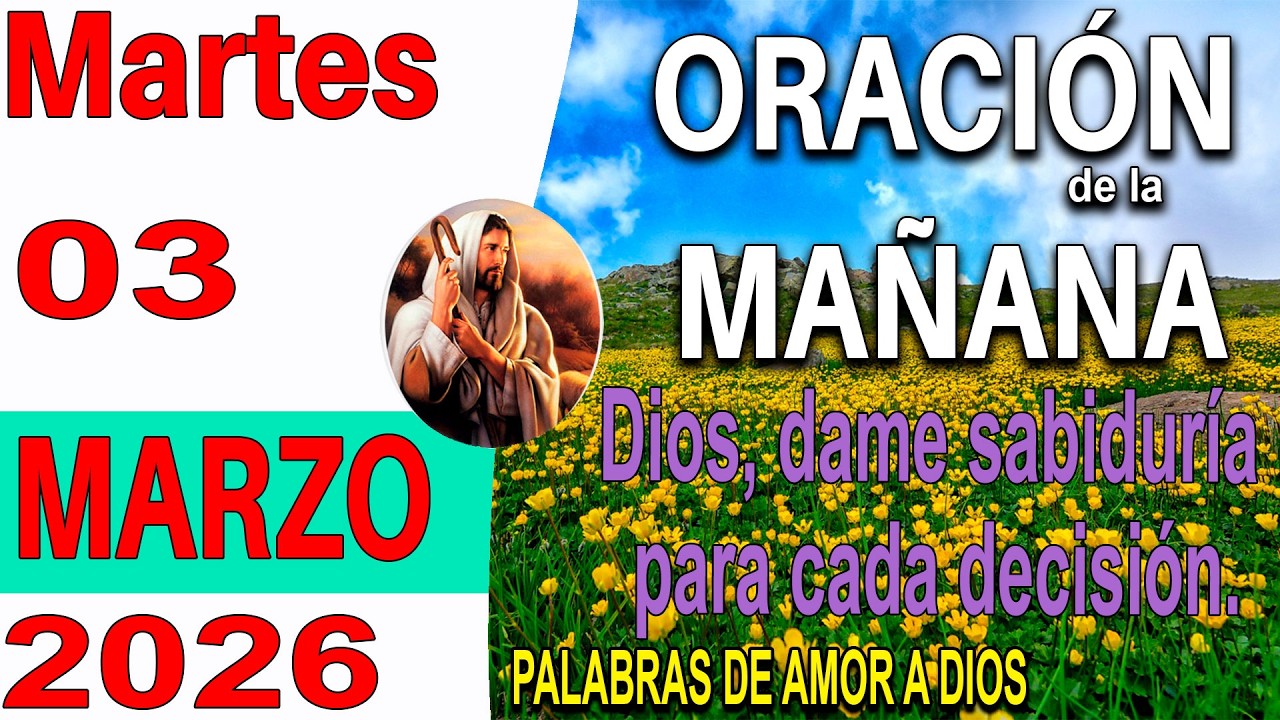 Oracion de la mañana de hoy martes 03 de marzo del 2026 🙏